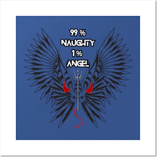 99 % Naughty 1 % Angel !! Posters and Art